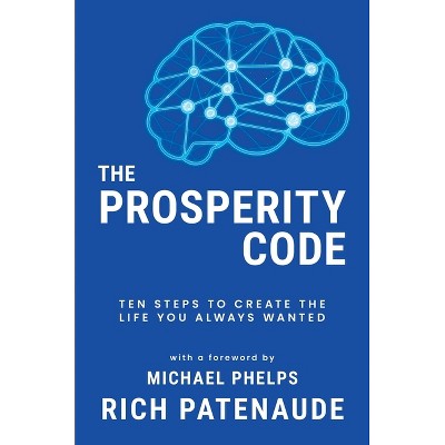 The Prosperity Code - by  Rich Patenaude (Hardcover)