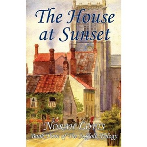 The House at Sunset - (Suffolk Trilogy) by  Norah Lofts (Paperback) - 1 of 1