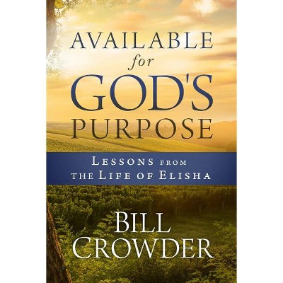 Available for God's Purpose - by  Bill Crowder (Paperback)