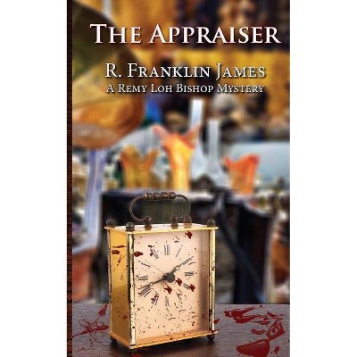  Appraiser - (Remy Loh Bishop Mystery) by  R Franklin James (Paperback) 