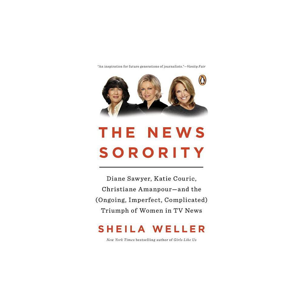 The News Sorority - by Sheila Weller (Paperback)