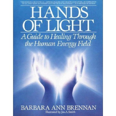 Hands of Light - by  Barbara Ann Brennan (Paperback)