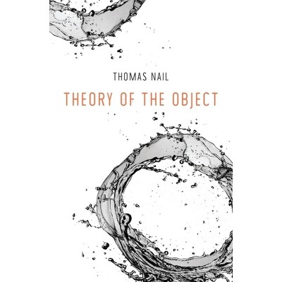 Theory of the Object - by  Thomas Nail (Paperback)