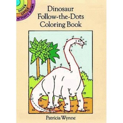 Dinosaur Follow-The-Dots Coloring Book - (Dover Little Activity Books) by  Patricia J Wynne (Paperback)