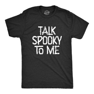 Mens Talk Scary To Me T Shirt Funny Halloween Scary Creepy Joke Tee For Guys - Crazy Dog Men's T Shirt - 1 of 4