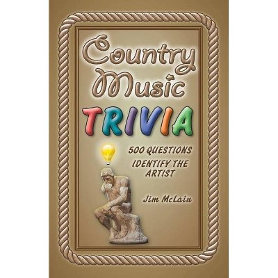 Country Music Trivia - by  Jim McLain (Paperback)