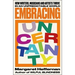 Embracing Uncertainty - by  Margaret Heffernan (Paperback) - 1 of 1