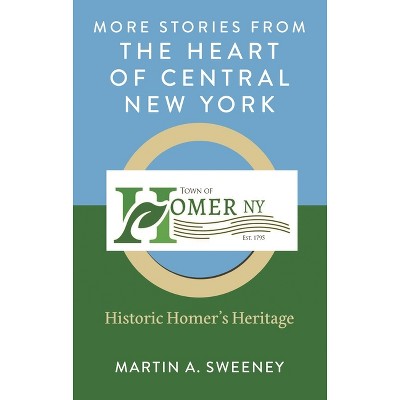 More Stories from the Heart of Central New York - by  Martin A Sweeney (Hardcover)