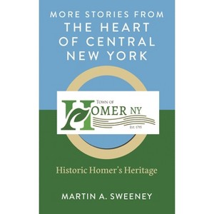 More Stories from the Heart of Central New York - by  Martin A Sweeney (Hardcover) - 1 of 1