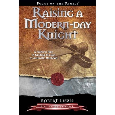 Raising a Modern-Day Knight - by  Robert Lewis (Paperback)