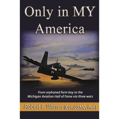 Only in My America - by  Robert F Warren (Paperback)