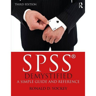 SPSS Demystified - 3rd Edition by  Ronald D Yockey (Paperback)