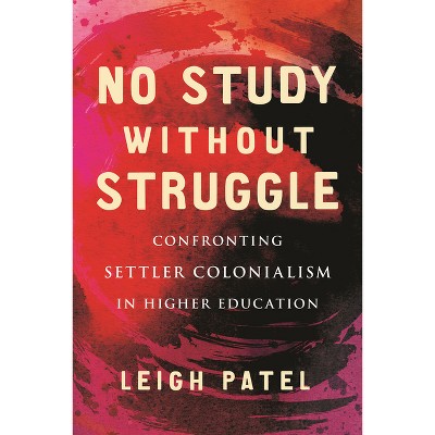No Study Without Struggle - by  Leigh Patel (Paperback)