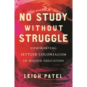 No Study Without Struggle - by  Leigh Patel (Paperback) - 1 of 1