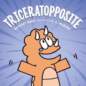 Triceratopposite - by  Bridget Heos (Hardcover) - 1 of 1