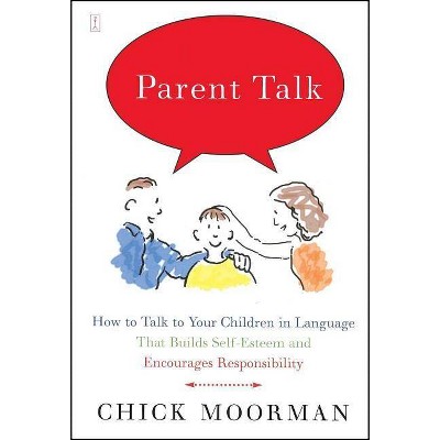 Parent Talk - by  Chick Moorman (Paperback)