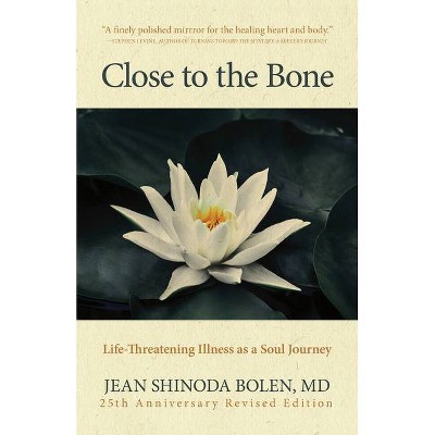 Close to the Bone - by  Jean Shinoda Bolen (Paperback)