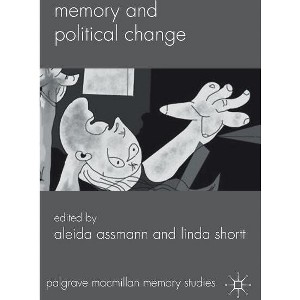 Memory and Political Change - (Palgrave MacMillan Memory Studies) by  A Assmann & L Shortt (Hardcover) - 1 of 1