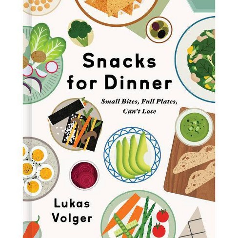 Snacks for Dinner - by  Lukas Volger (Hardcover) - image 1 of 1