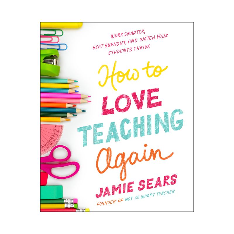 How to Love Teaching Again - by  Jamie Sears (Paperback), 1 of 2