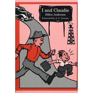 I and Claudie - (Double Mountain Books) by  Dillon Anderson (Paperback) - 1 of 1