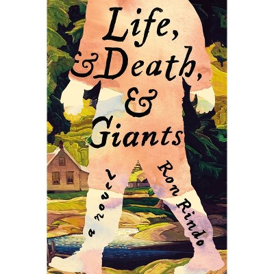 Life, and Death, and Giants - by  Ron Rindo (Hardcover)