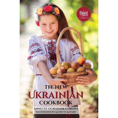 The New Ukrainian Cookbook - by  Annette Ogrodnik Corona (Paperback)