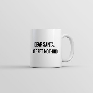 Crazy Dog T-Shirts Dear Santa I Regret Nothing Mug Funny Sarcastic Christmas Graphic Novelty Coffee Cup-11oz - 1 of 4