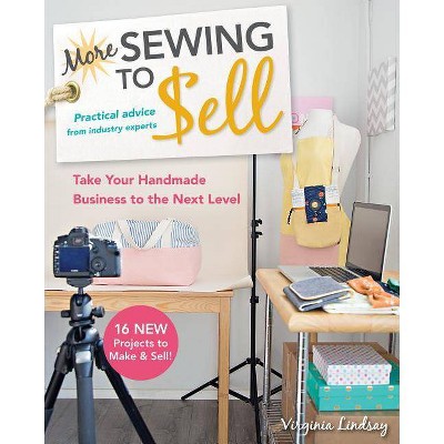  More Sewing to Sell--Take Your Handmade Business to the Next Level - by  Virginia Lindsay (Paperback) 