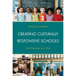 Creating Culturally Responsive Schools - by  Michele Wages (Paperback) - 1 of 1