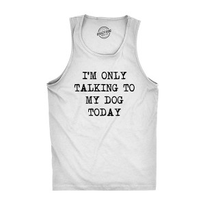 Mens Fitness Tank I'm Only Talking To My Dog Today Tanktop Funny Pet Puppy Lover Shirt - Crazy Dog Men's Tank Top - 1 of 4
