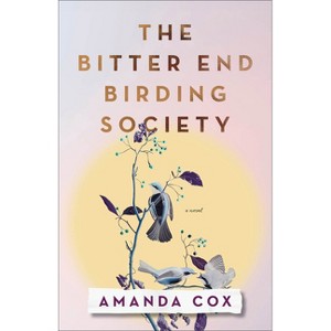 The Bitter End Birding Society - by  Amanda Cox (Paperback) - 1 of 1