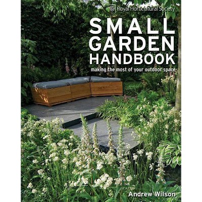 Royal Horticultural Society Small Garden Handbook - by  Andrew Wilson (Paperback)