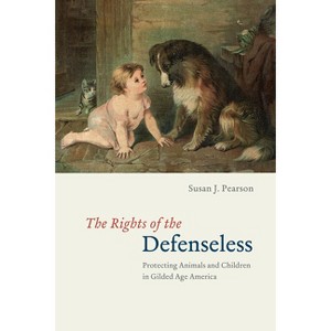 The Rights of the Defenseless - by  Susan J Pearson (Paperback) - 1 of 1