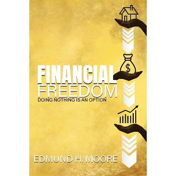 Financial Freedom - by  Edmund H Moore (Paperback)