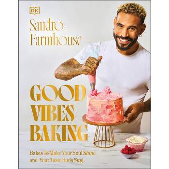 Good Vibes Baking - by  Sandro Farmhouse (Hardcover)