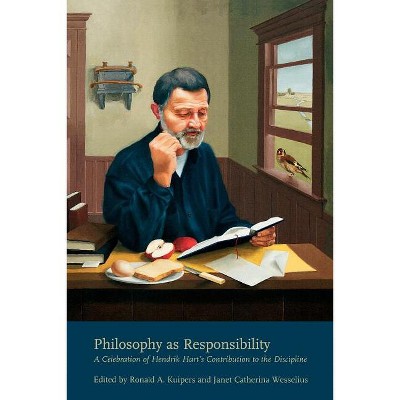 Philosophy as Responsibility - by  Ronald A Kuipers & Janet Catherine Wesselius (Paperback)