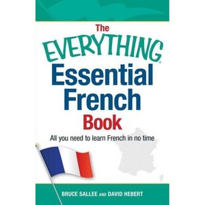 The Everything Essential French Book - (Everything(r)) Abridged by  Bruce Sallee & David Hebert (Paperback) - 1 of 1