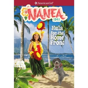 Nanea: Hula for the Home Front - (American Girl(r) Historical Characters) Abridged by  Kirby Larson (Paperback) - 1 of 1