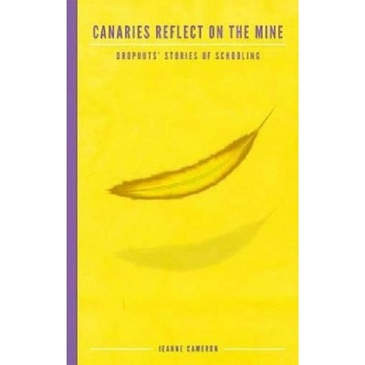 Canaries Reflect on the Mine - (Research for Social Justice: Personal Passionate Participatory Inquiry) by  Jeanne Cameron (Paperback)