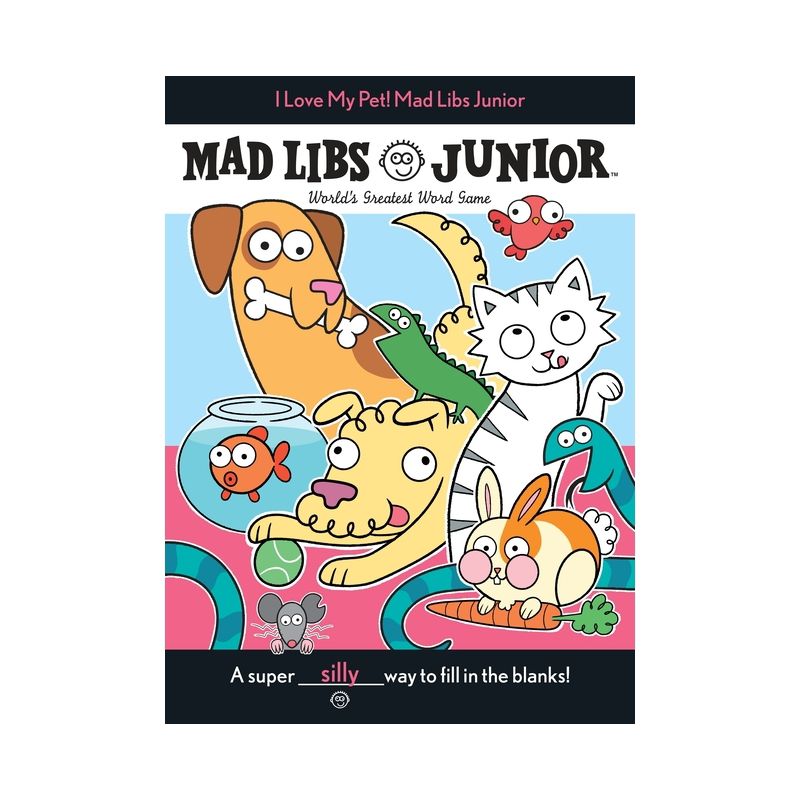 I Love My Pet! Mad Libs Junior - by  Molly Reisner (Paperback), 1 of 2