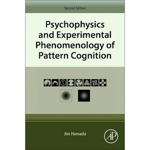 Psychophysics and Experimental Phenomenology of Pattern Cognition - 2nd Edition by  Jiro Hamada (Paperback) - 1 of 1