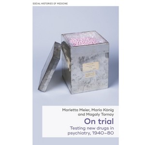On Trial - (Social Histories of Medicine) by  Marietta Meier & Mario König & Magaly Tornay (Paperback) - 1 of 1