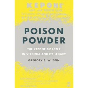 Poison Powder - (Environmental History and the American South) by  Gregory S Wilson (Paperback) - 1 of 1