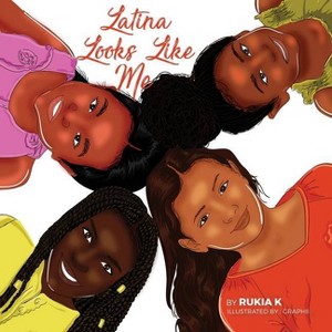 Latina Looks Like Me - by  Rukia N K (Paperback) - 1 of 1