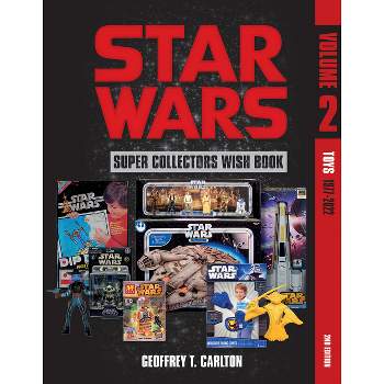 Star Wars Super Collector's Wish Book, Vol. 2 - 2nd Edition by  Geoffrey T Carlton (Hardcover)