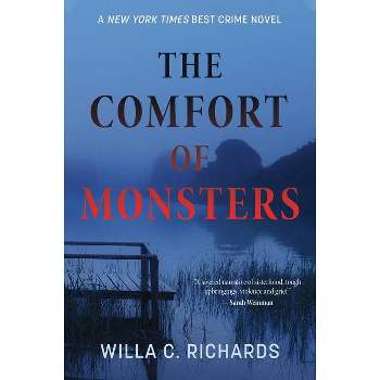 The Comfort of Monsters - by  Willa C Richards (Paperback)