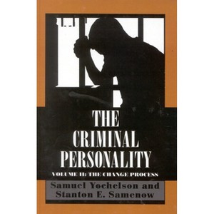 The Criminal Personality - by  Samuel Yochelson & Stanton Samenow (Paperback) - 1 of 1