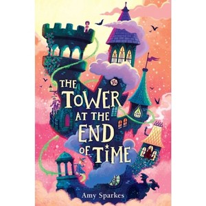 The Tower at the End of Time - (The House at the Edge of Magic) by Amy Sparkes - 1 of 1