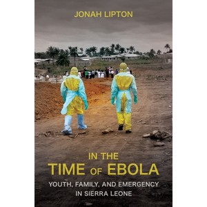 In the Time of Ebola - by  Jonah Lipton (Paperback) - 1 of 1